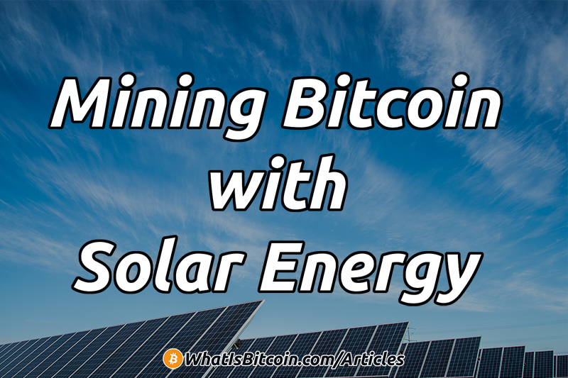 Mining Bitcoin With Solar Energy